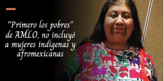 “Primero los pobres” de AMLO, no incluyó a las mujeres indígenas y afromexicanas .