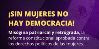 Misógina patriarcal y retrógrada, la reforma constitucional aprobado contra los derechos políticos de las mujeres