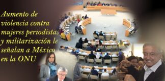 Aumento de violencia contra mujeres periodistas y militarización, le señalan a México en la ONU .