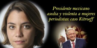 Presidente mexicano asedia y violenta a mujeres periodistas: caso Kitroeff .
