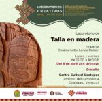 Participa en los Laboratorios Creativos de Talla en madera en Xalapa y Veracruz